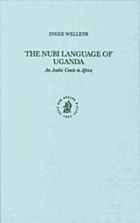 The Nubi Language of Uganda: An Arabic Creole in Africa (Library Binding)