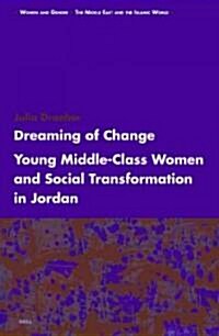 Dreaming of Change: Young Middle-Class Women and Social Transformation in Jordan (Hardcover)