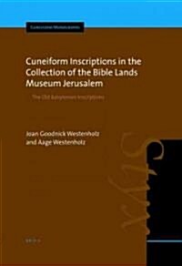 Cuneiform Inscriptions in the Collection of the Bible Lands Museum Jerusalem: The Old Babylonian Inscriptions (Hardcover)