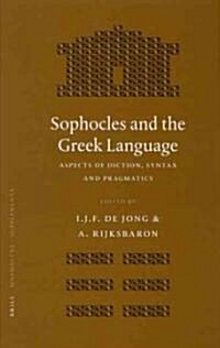 Sophocles and the Greek Language: Aspects of Diction, Syntax and Pragmatics (Hardcover)