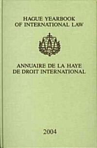 Hague Yearbook of International Law / Annuaire de la Haye de Droit International, Vol. 17 (2004) (Hardcover, 2004)