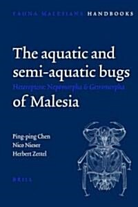 The Aquatic and Semi-Aquatic Bugs (Heteroptera: Nepomorpha & Gerromorpha) of Malesia (Hardcover)