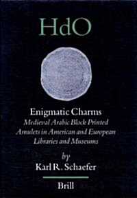 Enigmatic Charms: Medieval Arabic Block Printed Amulets in American and European Libraries and Museums (Hardcover)