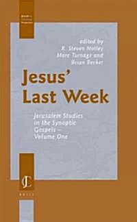 Jesus Last Week: Jerusalem Studies in the Synoptic Gospels -- Volume One (Hardcover)