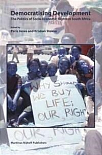 Democratising Development: The Politics of Socio-Economic Rights in South Africa (Paperback)