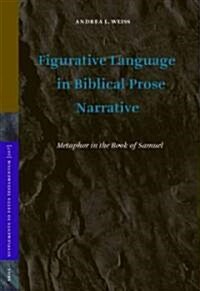 Figurative Language in Biblical Prose Narrative: Metaphor in the Book of Samuel (Hardcover)