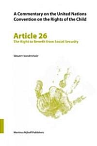 A Commentary on the United Nations Convention on the Rights of the Child, Article 26: The Right to Benefit from Social Security (Paperback)