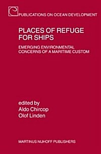 Places of Refuge for Ships: Emerging Environmental Concerns of a Maritime Custom (Hardcover)