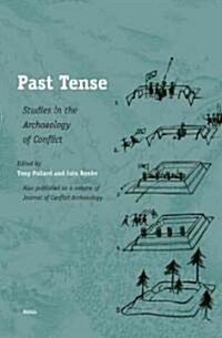 Past Tense: Studies in the Archaeology of Conflict (Hardcover)