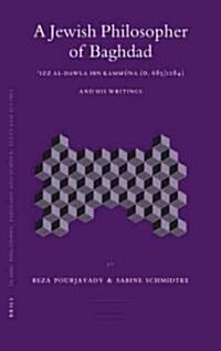 A Jewish Philosopher of Baghdad: ʿizz Al-Dawla Ibn Kammūna (D. 683/1284) and His Writings (Hardcover)