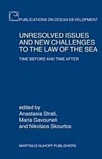 Unresolved Issues and New Challenges to the Law of the Sea: Time Before and Time After (Hardcover)
