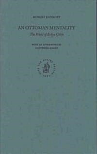 An Ottoman Mentality: The World of Evliya ?lebi (Revised Second Edition) (Hardcover, 2)