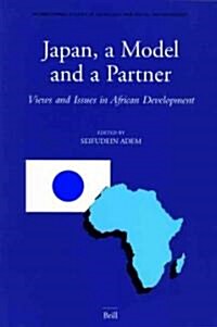 Japan, a Model and a Partner: Views and Issues in African Development (Paperback)