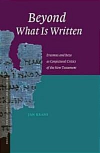 Beyond What Is Written: Erasmus and Beza as Conjectural Critics of the New Testament (Hardcover)