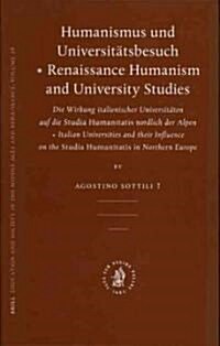 Humanismus Und Universit?sbesuch - Renaissance Humanism and University Studies: Die Wirkung Italienischer Universit?en Auf Die Studia Humanitatis N? (Hardcover)