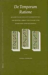 de Temporum Ratione: Quadrivium Und Gotteserkenntnis Am Beispiel Abbos Von Fleury Und Hermanns Von Reichenau (Hardcover)