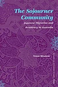 The Sojourner Community: Japanese Migration and Residency in Australia (Paperback)