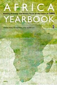 Africa Yearbook Volume 2: Politics, Economy and Society South of the Sahara in 2005 (Paperback, 2005)
