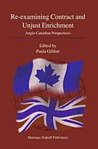 Re-Examining Contract and Unjust Enrichment: Anglo-Canadian Perspectives (Hardcover)