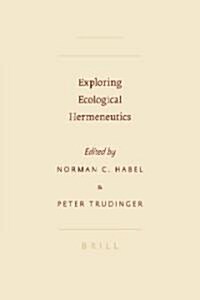 Exploring Ecological Hermeneutics (Hardcover)