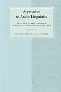 Approaches to Arabic Linguistics: Presented to Kees Versteegh on the Occasion of His Sixtieth Birthday (Hardcover)