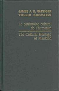 The Cultural Heritage of Mankind / Le Patrimoine Culturel de lHumanit?2005 (Hardcover)