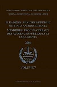 Pleadings, Minutes of Public Sittings and Documents / M?oires, Proc?-Verbaux Des Audiences Publiques Et Documents, Volume 7 (2001) (Hardcover)