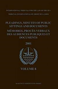 Pleadings, Minutes of Public Sittings and Documents / M?oires, Proc?-Verbaux Des Audiences Publiques Et Documents, Volume 8 (2001) (Hardcover)