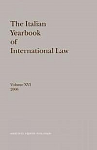The Italian Yearbook of International Law, Volume 16 (2006) (Hardcover)