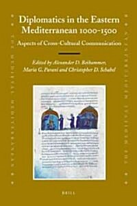 Diplomatics in the Eastern Mediterranean 1000-1500: Aspects of Cross-Cultural Communication (Hardcover)