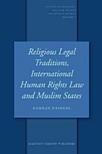 Religious Legal Traditions, International Human Rights Law and Muslim States (Hardcover)