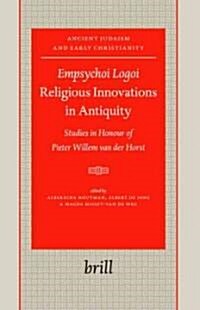 Empsychoi Logoi -- Religious Innovations in Antiquity: Studies in Honour of Pieter Willem Van Der Horst (Hardcover)