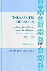 The Karaites of Galicia: An Ethnoreligious Minority Among the Ashkenazim, the Turks, and the Slavs, 1772-1945 (Hardcover)