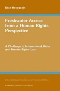 Freshwater access from a human rights perspective : a challenge to international water and human rights law
