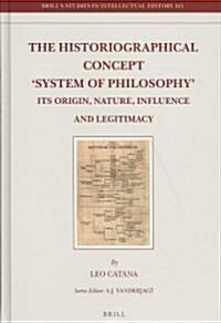 The Historiographical Concept System of Philosophy: Its Origin, Nature, Influence and Legitimacy (Hardcover)