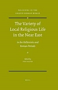 The Variety of Local Religious Life in the Near East: In the Hellenistic and Roman Periods (Hardcover)