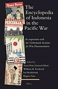 The Encyclopedia of Indonesia in the Pacific War: In Cooperation with the Netherlands Institute for War Documentation (Hardcover)