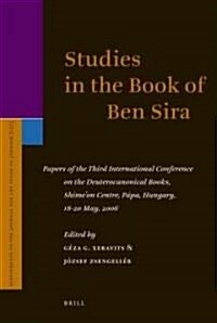 Studies in the Book of Ben Sira: Papers of the Third International Conference on the Deuterocanonical Books, Shimeon Centre, P?a, Hungary, 18-20 May (Hardcover)