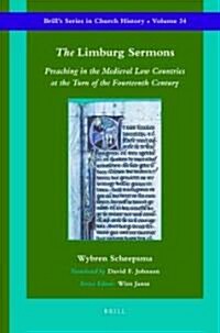 The Limburg Sermons: Preaching in the Medieval Low Countries at the Turn of the Fourteenth Century (Hardcover)