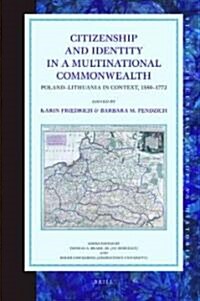 Citizenship and Identity in a Multinational Commonwealth: Poland-Lithuania in Context, 1550-1772 (Hardcover)