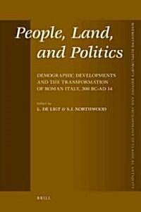 People, Land, and Politics: Demographic Developments and the Transformation of Roman Italy, 300 BC-Ad 14 (Hardcover)