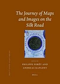 The Journey of Maps and Images on the Silk Road (Hardcover)