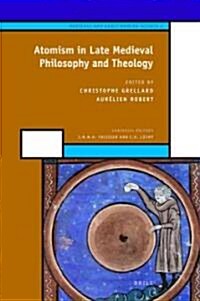 Atomism in Late Medieval Philosophy and Theology (Hardcover)