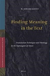Finding Meaning in the Text: Translation Technique and Theology in the Septuagint of Amos (Hardcover, New)