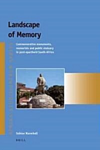 Landscape of Memory: Commemorative Monuments, Memorials and Public Statuary in Post-Apartheid South Africa (Paperback)