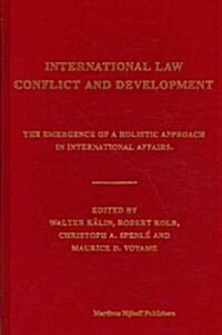 International Law, Conflict and Development: The Emergence of a Holistic Approach in International Affairs (Hardcover)