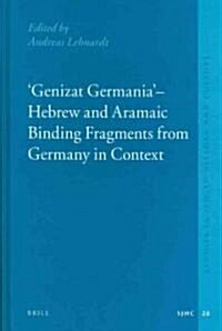 Genizat Germania - Hebrew and Aramaic Binding Fragments from Germany in Context: European Genizah Texts and Studies, Volume 1 (Hardcover)