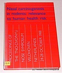 Nasal Carcinogenesis in Rodents (Hardcover)