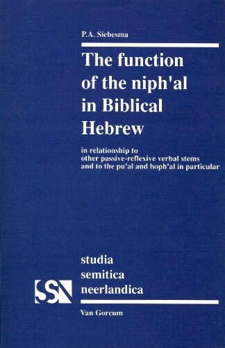 The Function of the Niphal in Biblical Hebrew: In Relationship to Other Passive-Reflexive Verbal Sytems and to the Pual and Hophal in Particular (Paperback)