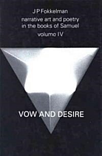 Narrative Art and Poetry in the Books of Samuel: A Full Interpretation Based on Stylistic and Structural Analyses, Volume IV. Vow and Desire (I.Sam. 1 (Hardcover)